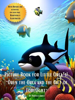 cover image of Picture Book for Little Orca's --"Oren the Orca and the Gift of Foresight"